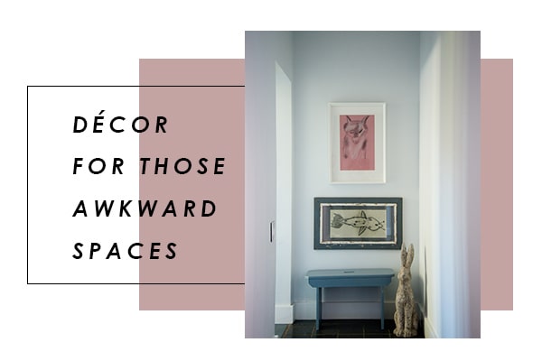 Decor For Those Awkward Spaces